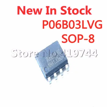 5 Бр./ЛОТ P06B03LVG СОП-8 P06B03 на чип за захранване SOP8 В наличност НОВА оригинална чип